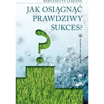 Jak osiągnąć prawdziwy sukces? - Bernadette Lemoine