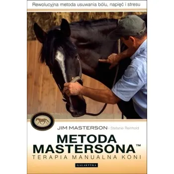 Metoda Mastersona. Terapia manualna koni - Masterson Jim Reinhold Stefanie