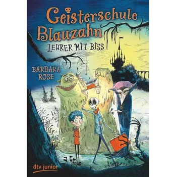 Geisterschule Blauzahn - Lehrer mit Biss - Rose, Barbara