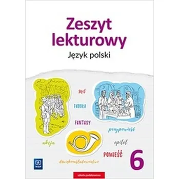 Cizí jazyk JĘZYK POLSKI ZESZYT LEKTUROWY ZESZYT ĆWICZEŃ DLA KALSY 6 SZKOŁY PODSTAWOWEJ 179007