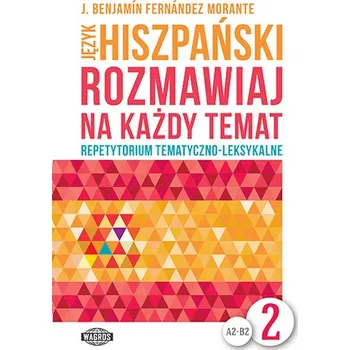 Język hiszpański. Rozmawiaj na każdy temat 2. Repetytorium tematyczno-leksykalne - Benjamin Fernandez Morante