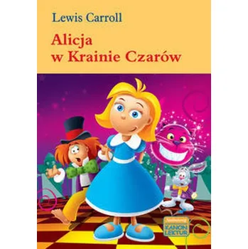 Pohádka Alicja w Krainie Czarów. Kanon lektur - Carroll Lewis