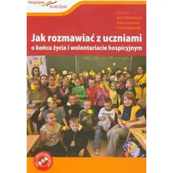Jak rozmawiać z uczniami o końcu życia i wolontariacie hospicyjnym + DVD