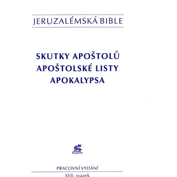 Duchovní literatura Skutky apoštolů, Apoštolské listy, Apokalypsa (XVII. svazek) (Jeruzalémská bible - pracovní vydání)