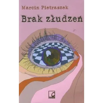 Brak złudzeń - Pietraszek Marcin