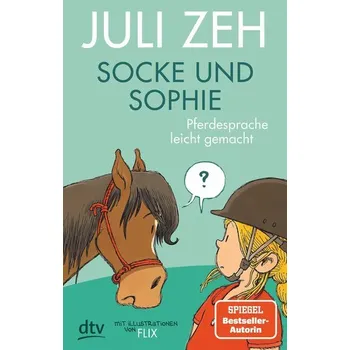 Socke und Sophie - Pferdesprache leicht gemacht - Juli Zeh