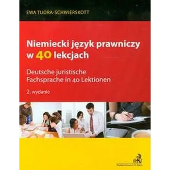 Niemiecki język prawniczy w 40 lekcjach - Tuora-Schwierskott Ewa