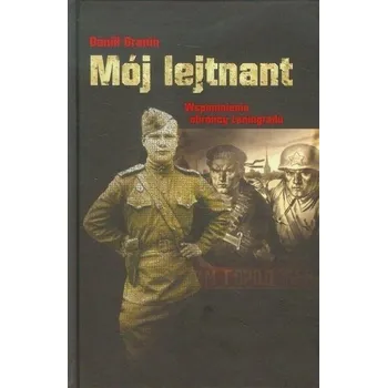 Literární biografie Mój lejtnant. Wspomnienia obrońcy Leningradu BR - Granin Daniił