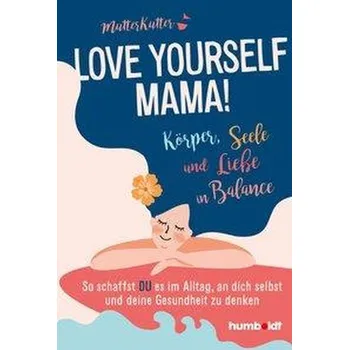 Osobní rozvoj Love yourself, Mama! - MutterKutter