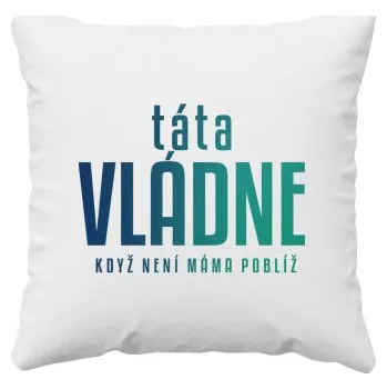 Žertovný předmět Táta vládne - když není máma poblíž - polštář s potiskem- Tričkový.cz