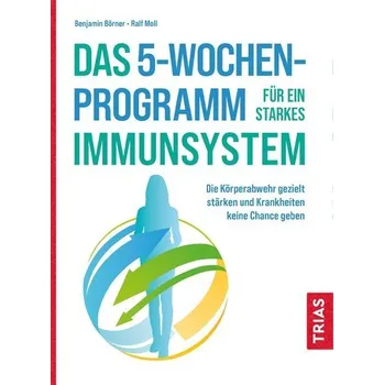 Das 5-Wochen-Programm für ein starkes Immunsystem - Börner, Benjamin