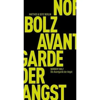 Die Avantgarde der Angst - Bolz, Norbert