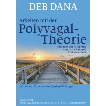 Arbeiten mit der Polyvagal-Theorie - Dana, Deb