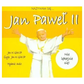 Nazywam się Jan Paweł II - Góra Jan Wojciech