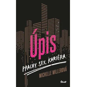 Beletrie pro dospělé Úpis: Prachy, sex, kariéra - Michelle Millerová (2016, pevná)