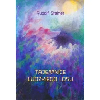 Tajemnice ludzkiego losu - Rudolf Steiner