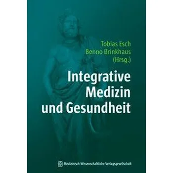 Integrative Medizin und Gesundheit - Brinkhaus, Benno