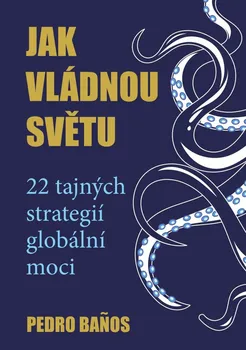 Jak vládnou světu: 22 tajných strategiíglobální moci - Pedro Banos (2021, brožovaná)