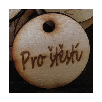 Dřevěný výřez kruh Pro štěstí 40x40mm