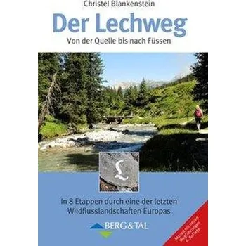 Cestování Der Lechweg - Blankenstein, Christel [DE] (2021, Brožovaná, Berg & Tal Verlag)