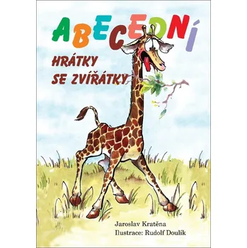 Abecední hrátky se zvířátky - Jaroslav Kratěna