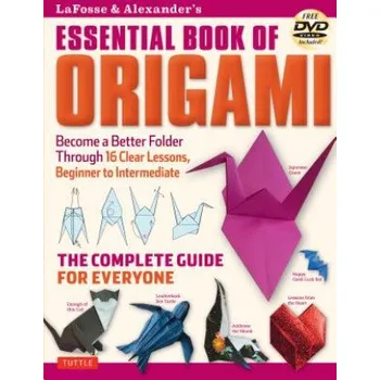 LaFosse & Alexander's Essential Book of Origami – Michael G. LaFosse,Richard L. Alexander (EN)