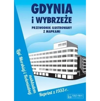 Gdynia i Wybrzeże. Reprint z 1933 roku - Praca zbiorowa