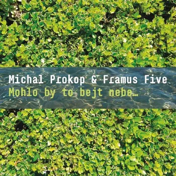 Česká hudba Mohlo by to bejt nebe… - Michal Prokop, Framus Five