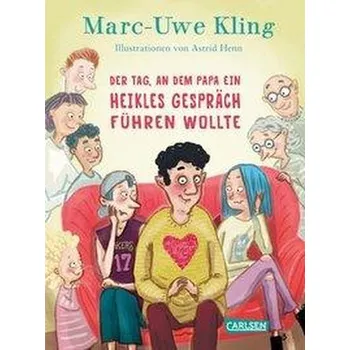 Pohádka Der Tag, an dem Papa ein heikles Gespräch führen wollte - Kling, Marc-Uwe