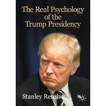 Cizojazyčná kniha Real Psychology of the Trump Presidency - Renshon, Stanley