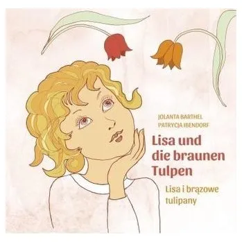 Pohádka Lisa i brązowe tulipany/Lisa und die braunen... - Jolanta Barthel