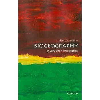 Biogeography: A Very Short Introduction - Lomolino, Mark