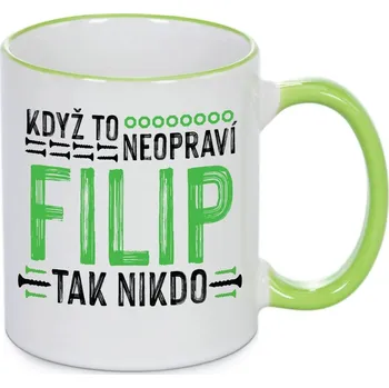 Hrnek - Když to neopraví Filip, tak nikdo Barva: Zelená