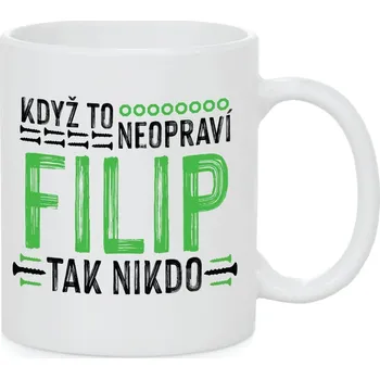 Hrnek - Když to neopraví Filip, tak nikdo Barva: Bílá