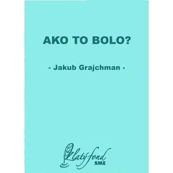 Kniha Ako to bolo? - Jakub Grajchman (E-Kniha)