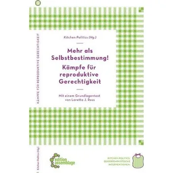 Mehr als Selbstbestimmung - Kämpfe für reproduktive Gerechtigkeit - Ross-Gotta, Loretta