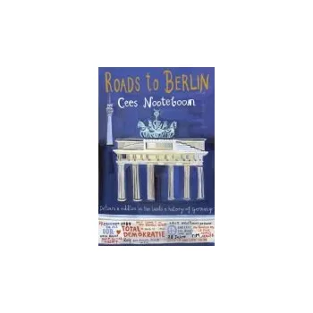 Cizojazyčná kniha Roads to Berlin - Nooteboom, Cees
