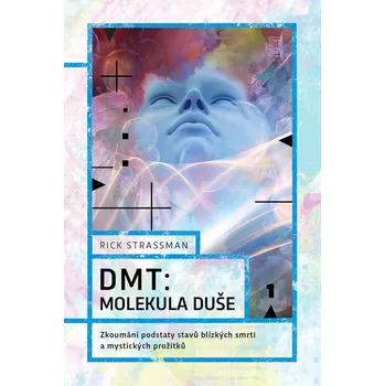 DMT: molekula duše - Rick Strassman (2021, brožovaná) DMT: molekula duše - Rick Strassman (2021, brožovaná)