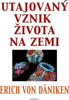 Utajovaný vznik života na zemi - Erich von Däniken (2024, brožovaná)