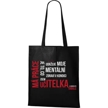 DOBRÝ TRIKO Vtipná taška s potiskem MÁ PRÁCE UČITELKA Barva: Černá