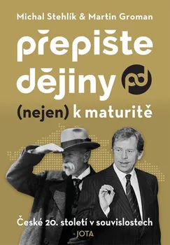 Kniha Přepište dějiny: Nejen k maturitě - Michal Stehlík, Martin Groman (2024) [E-kniha]