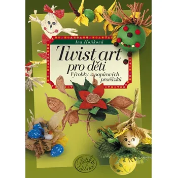 Computer Press (CP Books) Twist art pro děti - Výrobky z papírových provázků - Iva Hoňková Twist art pro děti - Výrobky z papírových provázků - Iva Hoňková