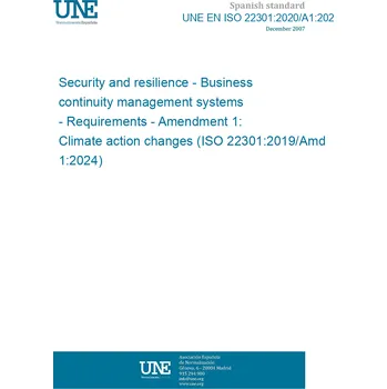 UNE EN ISO 22301:2020/A1:2024 Security and resilience - Business continuity management systems - Requirements - Amendment 1: Climate action changes (ISO 22301:2019/Amd 1:2024) Španělsky Tisk
