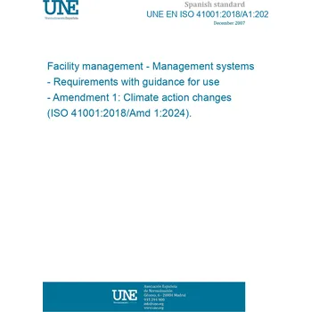 UNE EN ISO 41001:2018/A1:2024 Facility management - Management systems - Requirements with guidance for use - Amendment 1: Climate action changes (ISO 41001:2018/Amd 1:2024). Španělsky PDF