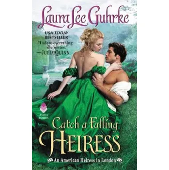 Catch a Falling Heiress: An American Heiress in London – Laura Lee Guhrke (EN)