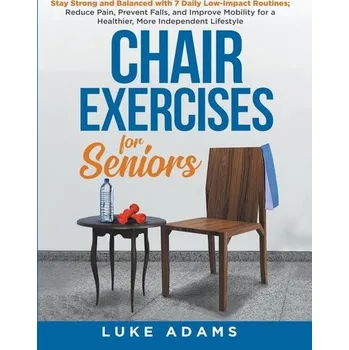 Chair Exercises for Seniors - Adams, Luke