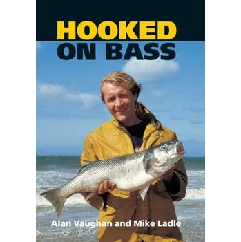 Hooked on Bass - Vaughan, Alan; Ladle, Mike [EN] (2021, Měkká, The Crowood Press Ltd)