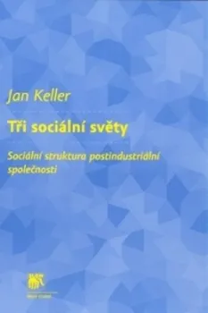 Tři sociální světy - Jan Keller (2010, brožovaná)