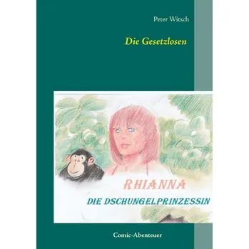 Komiks pro dospělé Die Gesetzlosen - Witsch, Peter