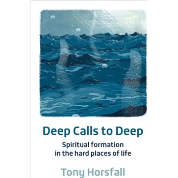Deep Calls to Deep - Horsfall, Tony [EN] (2021, Měkká, BRF (The Bible Reading Fellowship))
